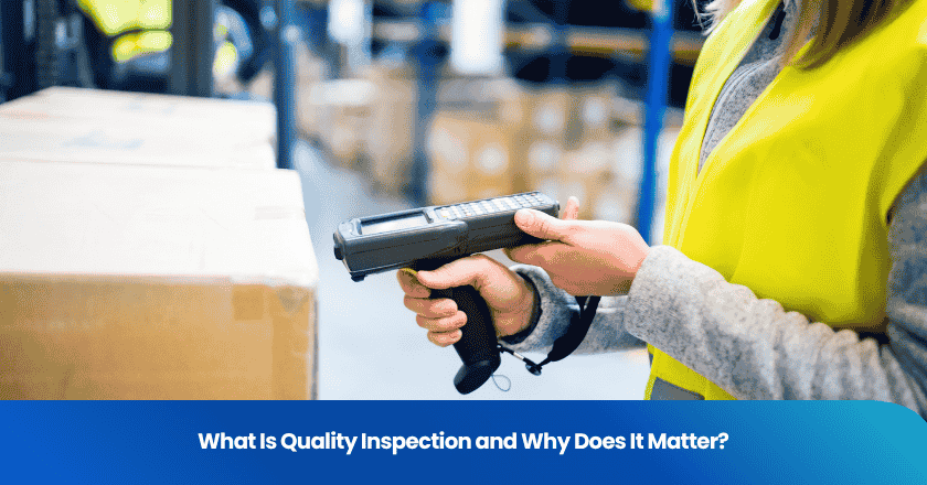 What Is Quality Inspection and Why Does It Matter?
